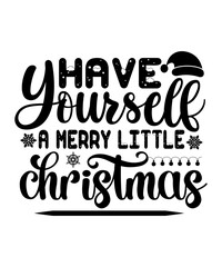 Have yourself a merry little Christmas, Merry Christmas shirts Print Template, Xmas Ugly Snow Santa Clouse New Year Holiday Candy Santa Hat vector illustration for Christmas hand lettered