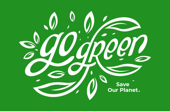 Go green label logo calligraphy lettering text. Save Our Planet. Hand drawn logotype. Vector illustration