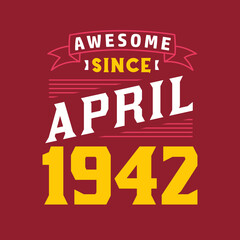 Obraz premium Awesome Since April 1942. Born in April 1942 Retro Vintage Birthday