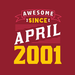 Awesome Since April 2001. Born in April 2001 Retro Vintage Birthday