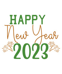 Fototapeta premium Happy New Year 2023, Happy New Year svg, 2023, New Year's Eve Quote, New Year 20 Saying svg, Cricut Files, Hello 2023, New Year's Eve Quote, T Shirt Cut Cricut Files