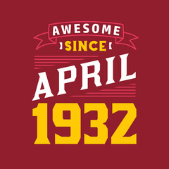 Awesome Since April 1932. Born in April 1932 Retro Vintage Birthday