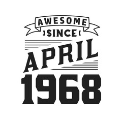 Awesome Since April 1968. Born in April 1968 Retro Vintage Birthday