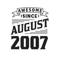 Awesome Since August 2007. Born in August 2007 Retro Vintage Birthday