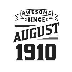 Awesome Since August 1910. Born in August 1910 Retro Vintage Birthday