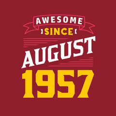 Awesome Since August 1957. Born in August 1957 Retro Vintage Birthday