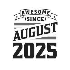 Obraz premium Awesome Since August 2025. Born in August 2025 Retro Vintage Birthday