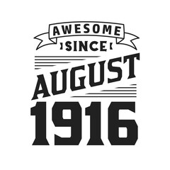 Awesome Since August 1916. Born in August 1916 Retro Vintage Birthday
