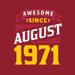 Awesome Since August 1971. Born in August 1971 Retro Vintage Birthday