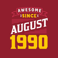 Awesome Since August 1990. Born in August 1990 Retro Vintage Birthday