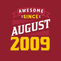 Awesome Since August 2009. Born in August 2009 Retro Vintage Birthday
