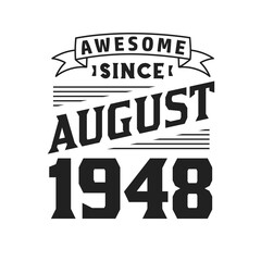 Awesome Since August 1948. Born in August 1948 Retro Vintage Birthday