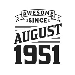 Awesome Since August 1951. Born in August 1951 Retro Vintage Birthday