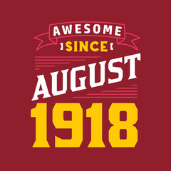 Awesome Since August 1918. Born in August 1918 Retro Vintage Birthday
