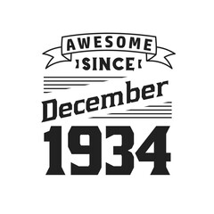 Awesome Since December 1934. Born in December 1934 Retro Vintage Birthday