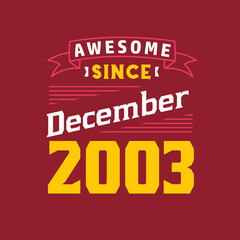 Awesome Since December 2003. Born in December 2003 Retro Vintage Birthday