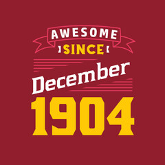Obraz premium Awesome Since December 1904. Born in December 1904 Retro Vintage Birthday
