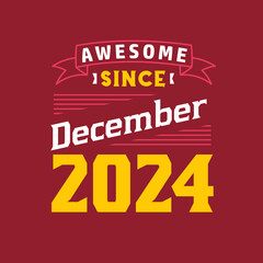 Awesome Since December 2024. Born in December 2024 Retro Vintage Birthday