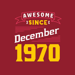 Obraz premium Awesome Since December 1970. Born in December 1970 Retro Vintage Birthday