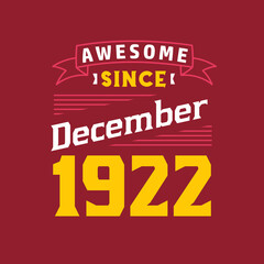 Awesome Since December 1922. Born in December 1922 Retro Vintage Birthday