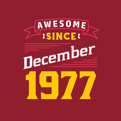 Awesome Since December 1977. Born in December 1977 Retro Vintage Birthday