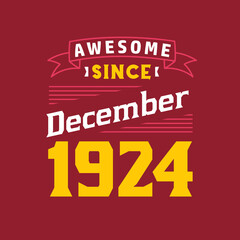 Obraz premium Awesome Since December 1924. Born in December 1924 Retro Vintage Birthday