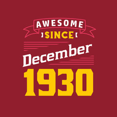 Awesome Since December 1930. Born in December 1930 Retro Vintage Birthday