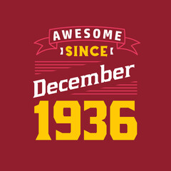 Awesome Since December 1936. Born in December 1936 Retro Vintage Birthday