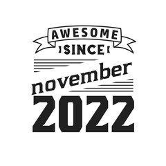 Awesome Since November 2022. Born in November 2022 Retro Vintage Birthday