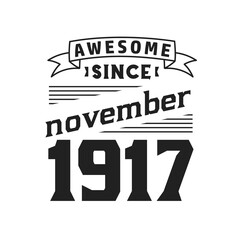 Awesome Since November 1917. Born in November 1917 Retro Vintage Birthday