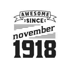 Awesome Since November 1918. Born in November 1918 Retro Vintage Birthday