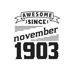 Awesome Since November 1903. Born in November 1903 Retro Vintage Birthday