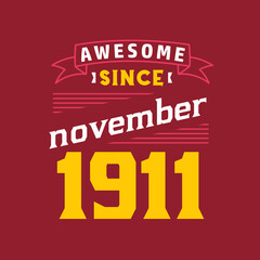 Awesome Since November 1911. Born in November 1911 Retro Vintage Birthday