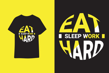 Eat sleep work hard modern typography t shirt design