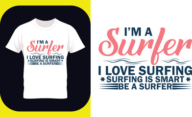 I'm A Surfer I Love Surfing Is Smart to Be A Surfer. Surfing T-Shirt Design,