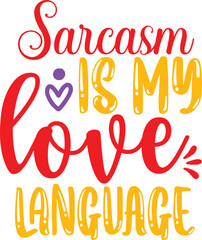 Sarcasm Is My Love Language