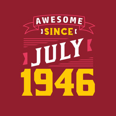 Naklejka premium Awesome Since July 1946. Born in July 1946 Retro Vintage Birthday