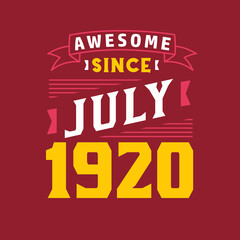 Awesome Since July 1920. Born in July 1920 Retro Vintage Birthday