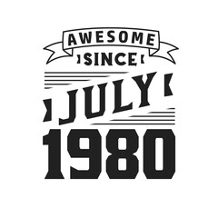 Obraz premium Awesome Since July 1980. Born in July 1980 Retro Vintage Birthday