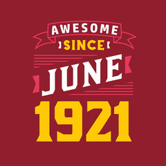 Awesome Since June 1921. Born in June 1921 Retro Vintage Birthday