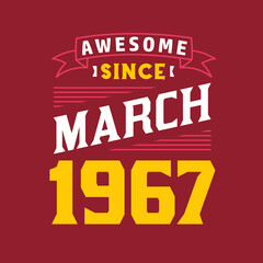 Awesome Since March 1967. Born in March 1967 Retro Vintage Birthday