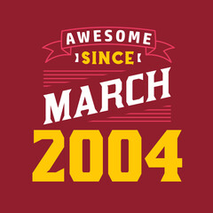 Awesome Since March 2004. Born in March 2004 Retro Vintage Birthday