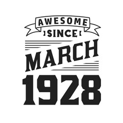 Awesome Since March 1928. Born in March 1928 Retro Vintage Birthday