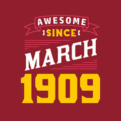 Awesome Since March 1909. Born in March 1909 Retro Vintage Birthday