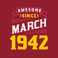 Awesome Since March 1942. Born in March 1942 Retro Vintage Birthday