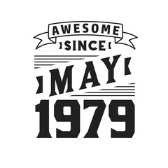 Awesome Since May 1979. Born in May 1979 Retro Vintage Birthday
