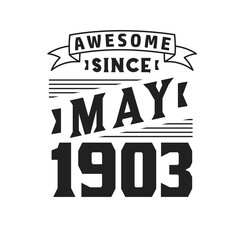 Awesome Since May 1903. Born in May 1903 Retro Vintage Birthday