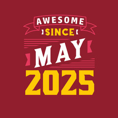 Awesome Since May 2025. Born in May 2025 Retro Vintage Birthday