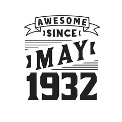 Awesome Since May 1932. Born in May 1932 Retro Vintage Birthday