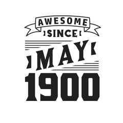 Awesome Since May 1900. Born in May 1900 Retro Vintage Birthday